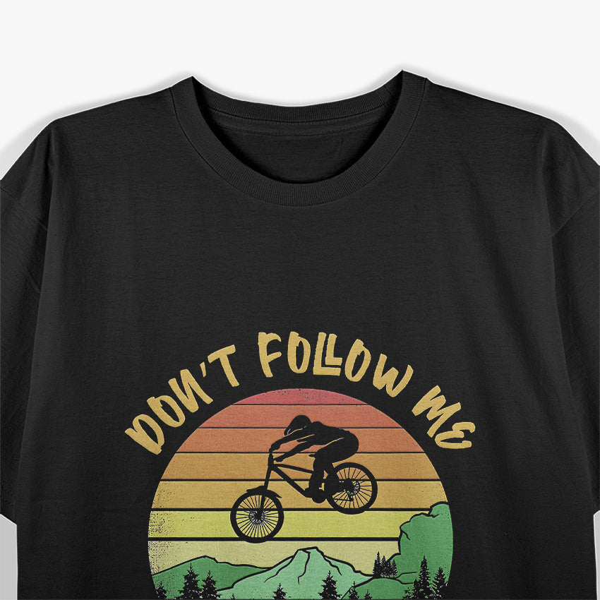 Don't Follow Me I Do Stupid Things Biking, Mountain Biker T-Shirt