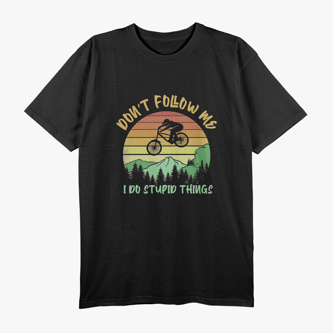 Don't Follow Me I Do Stupid Things Biking, Mountain Biker T-Shirt