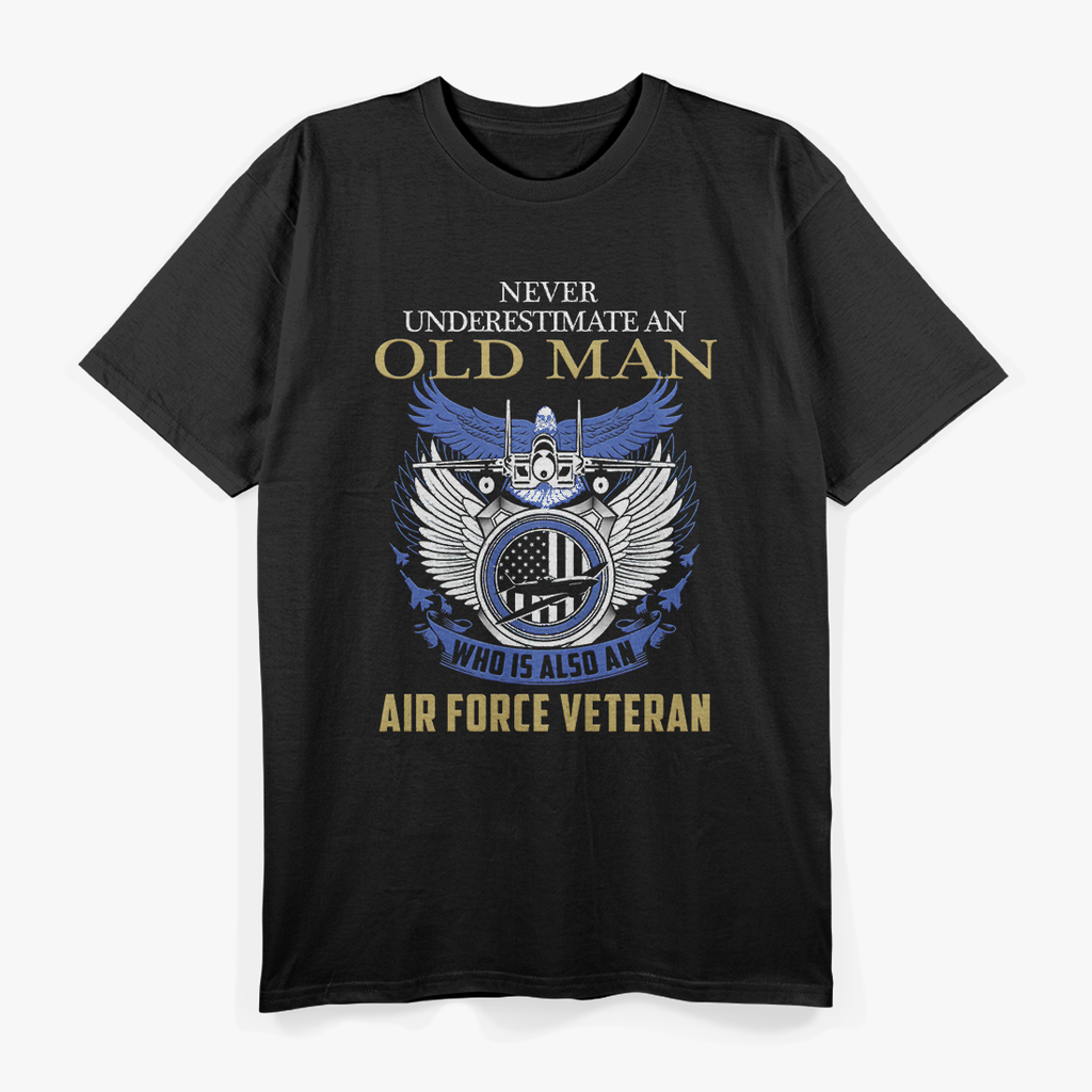 Never Underestimate Air Force Veteran - An Old Man Who T-Shirt