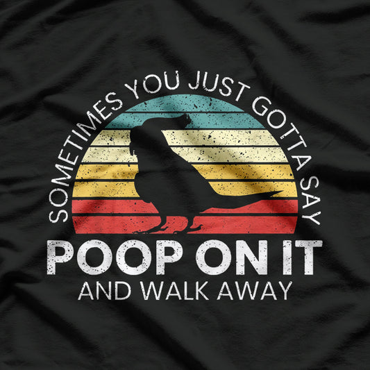 Poop On It And Walk Away Cockatiel Lover Cockatoo Tiel Bird T-Shirt