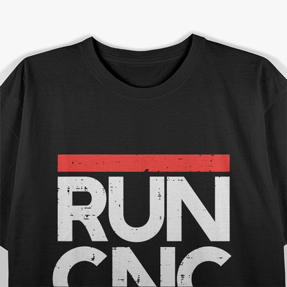 Run CNC Programmers Machinist Engineer T-Shirt