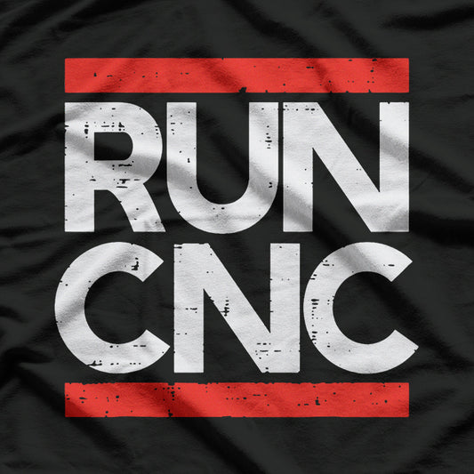 Run CNC Programmers Machinist Engineer T-Shirt