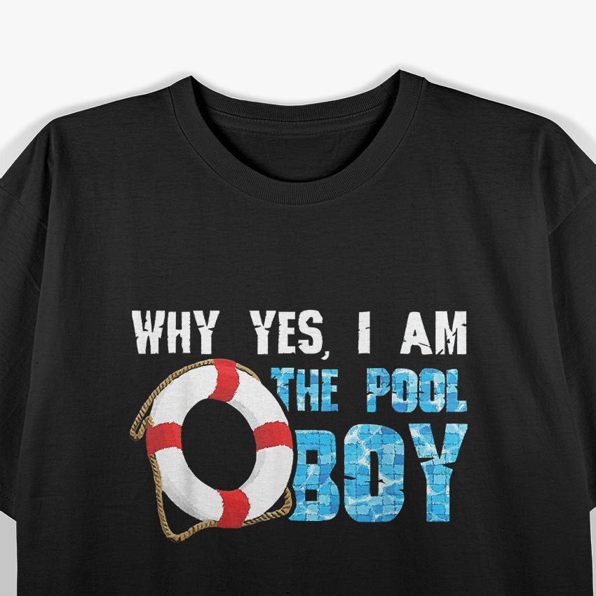 Why Yes I Am The Pool Boy Funny Swimmer Swimming Swim T-Shirt