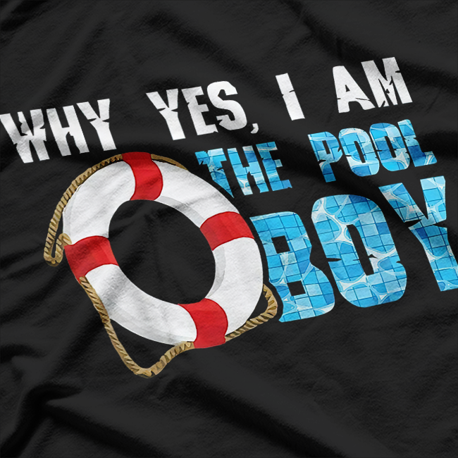 Why Yes I Am The Pool Boy Funny Swimmer Swimming Swim T-Shirt