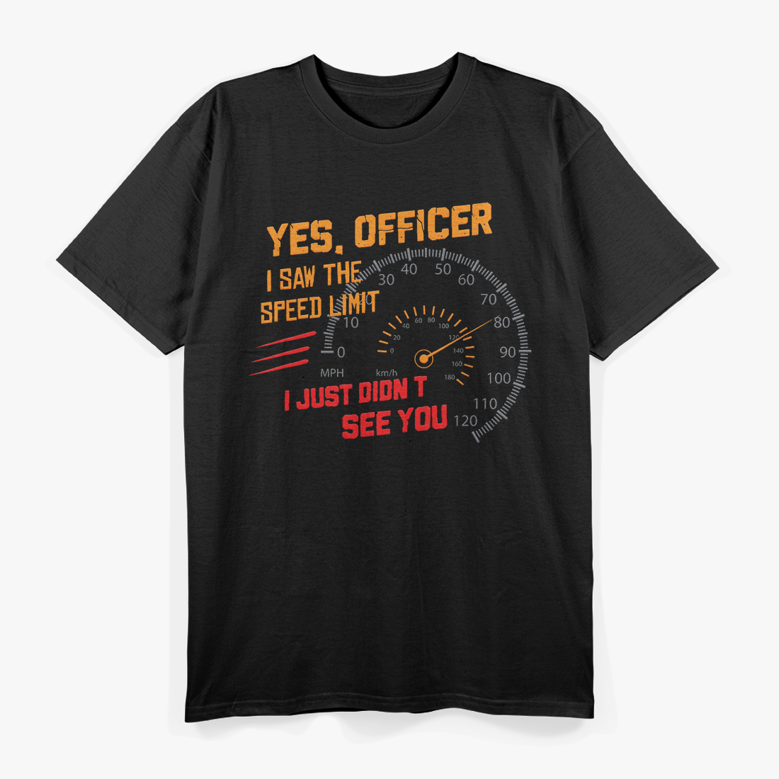 Yes Officer Speed Limit Saw But Not You Humor T-Shirt