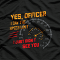 Yes Officer Speed Limit Saw But Not You Humor T-Shirt
