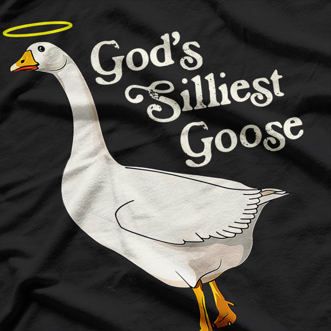 God's Silliest Goose God's Silliest Goose Duck Funny T-Shirt