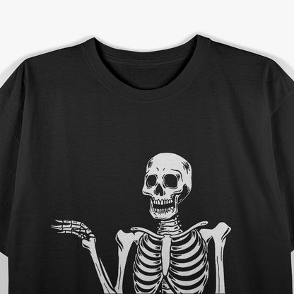 Is He You Know Skeleton Funny Graphic Saying T-Shirt