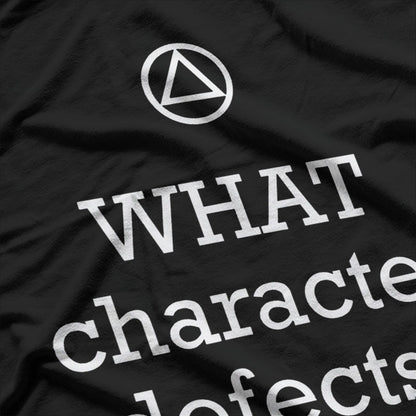 WHAT Character Defects Funny Alcoholics Anonymous T-Shirt