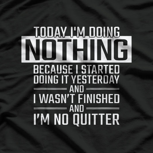 Today I'm Doing Nothing Funny Lazy People T-Shirt