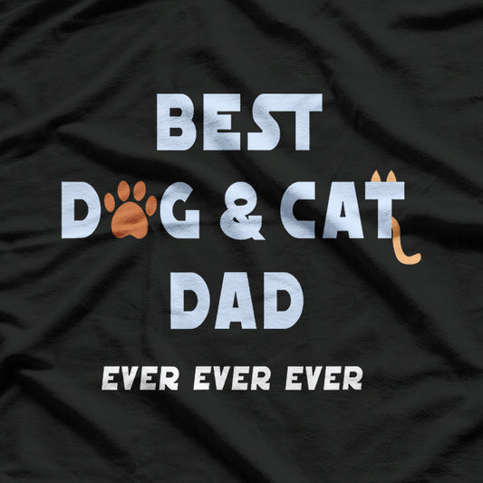 Best Dog and Cat Dad Ever T-Shirt