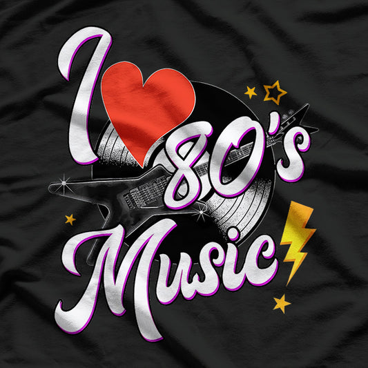 I Love 80's Music Retro Design for Nostalgic Music Lovers T-Shirt