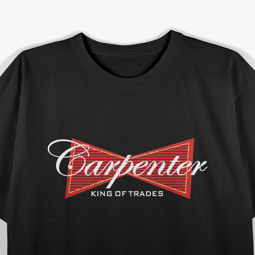 Funny Carpenter King of Trades T-Shirt