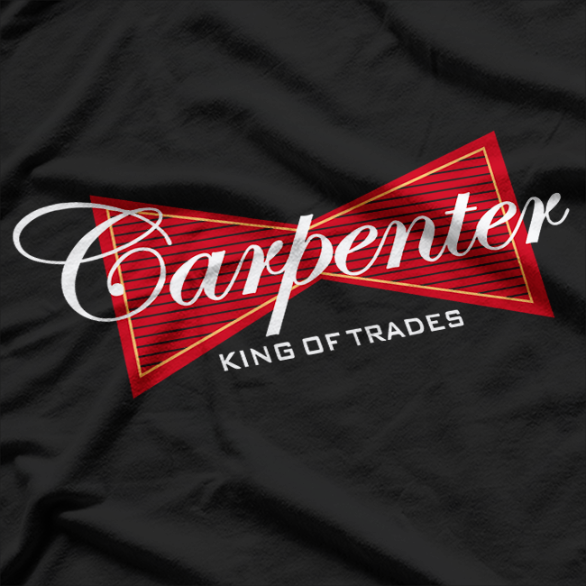 Funny Carpenter King of Trades T-Shirt