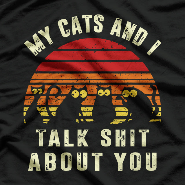 My Cat And I Talk About You For Cat Lovers T-Shirt