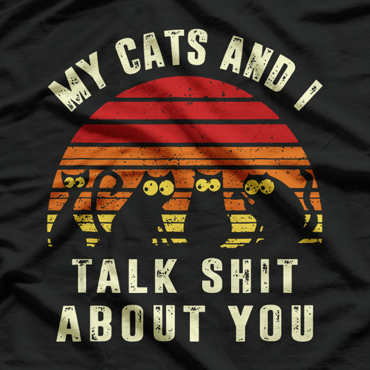 My Cat And I Talk About You For Cat Lovers T-Shirt