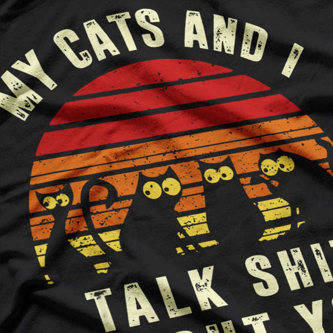 My Cat And I Talk About You For Cat Lovers T-Shirt
