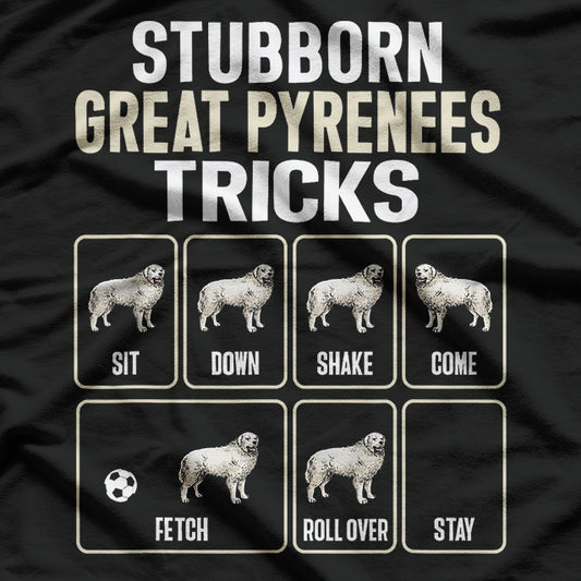 Great Pyrenees Stubborn Tricks T-Shirt