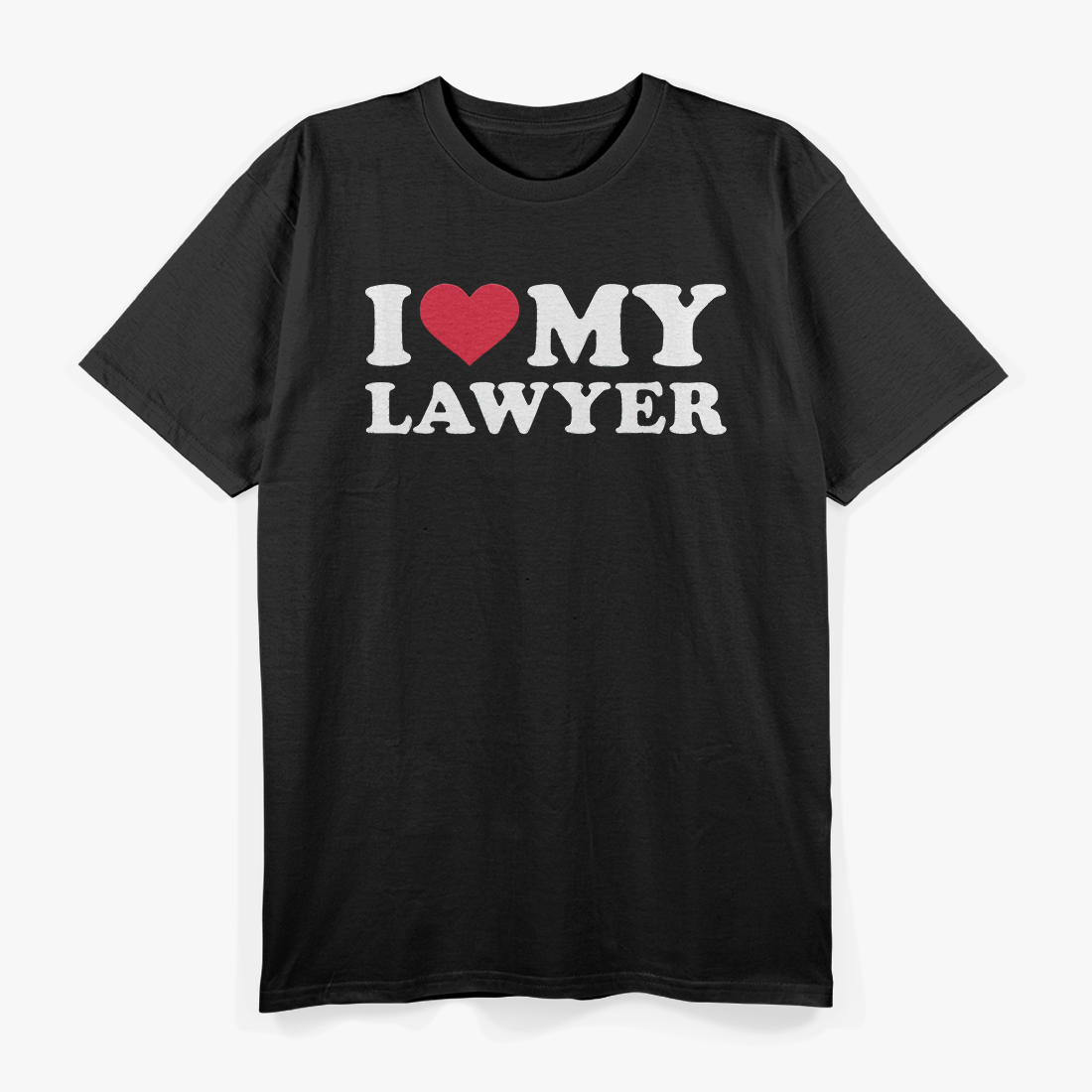 I Love My Lawyer T-Shirt