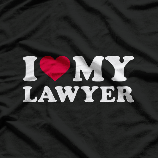 I Love My Lawyer T-Shirt