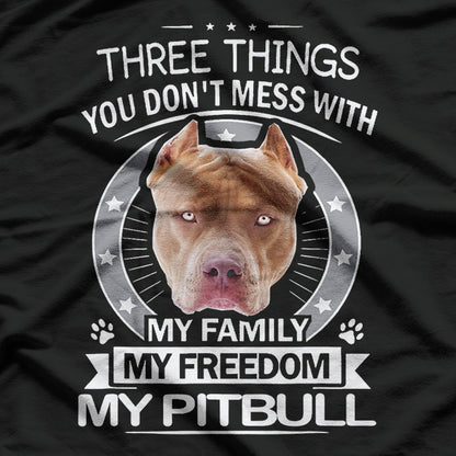 Three Things You Don't Mess With  Pitbull T-Shirt