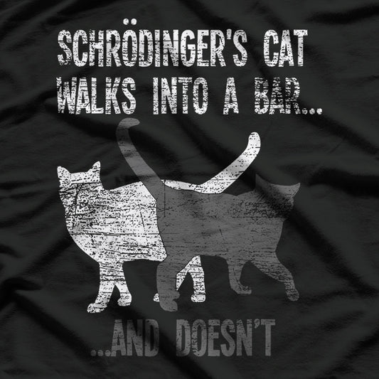 Schrodingers Cat Walks Into A Bar And Doesnt Physics T-Shirt