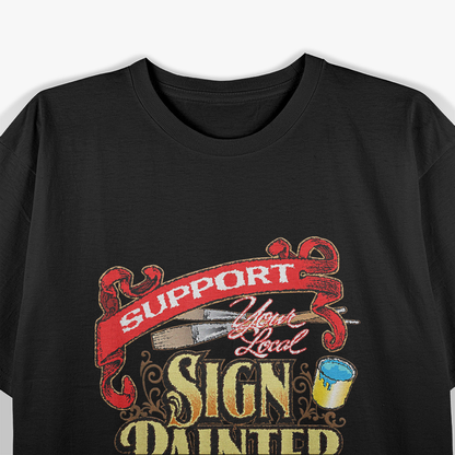 Support Your Local Sign Painter T-Shirt