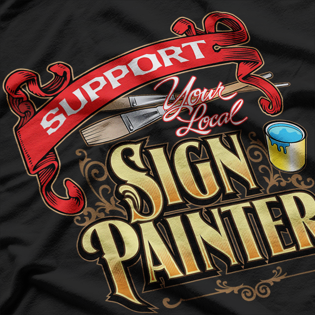 Support Your Local Sign Painter T-Shirt