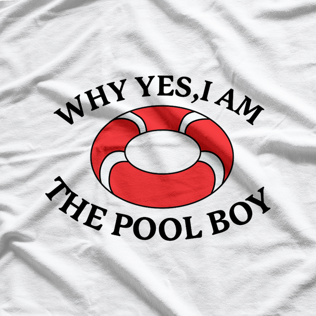 Why Yes I Am The Pool Boy Funny Swimming Accessories T-Shirt