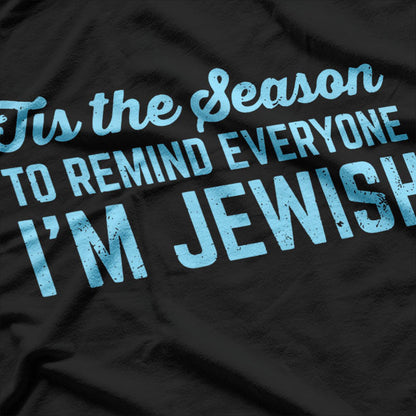 Funny Hanukkah Tis The Season To Remind Everyone I'm Jewish Hannukah T-Shirt