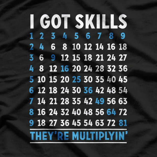 Funny Math I Got Skills They're Multiplying T-Shirt