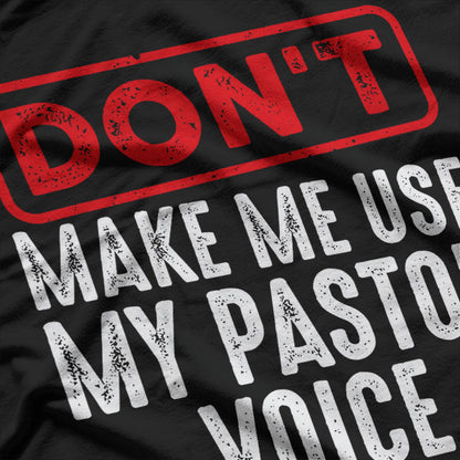 Cool Don't Make Me Use My Pastor Voice Funny Christian Gift T-Shirt