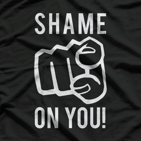 Shame On You! T-Shirt