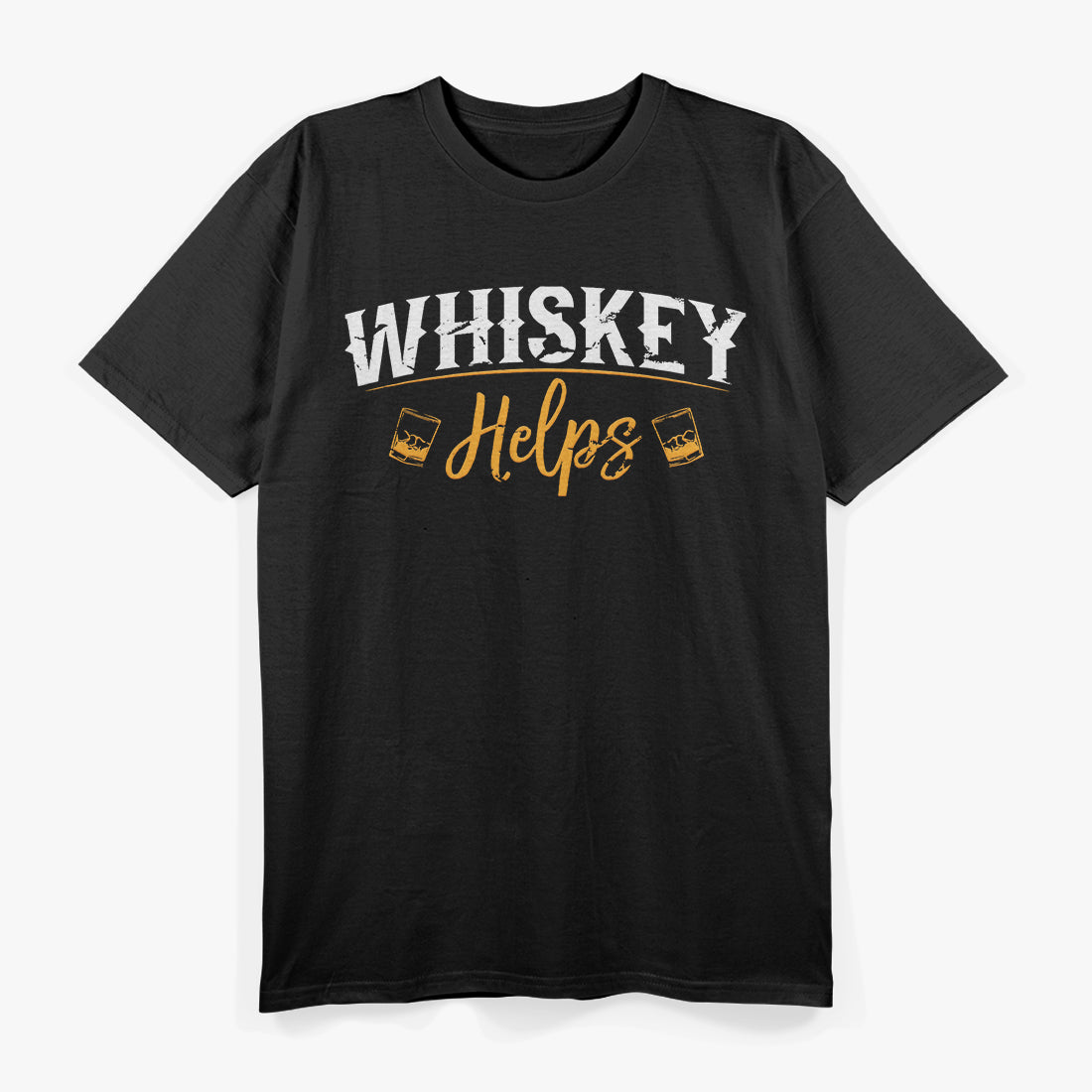 Funny Whskey Helps T-Shirt
