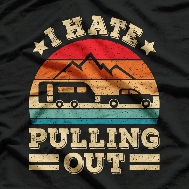 I Hate Pulling Out Funny Camping Retro T-Shirt