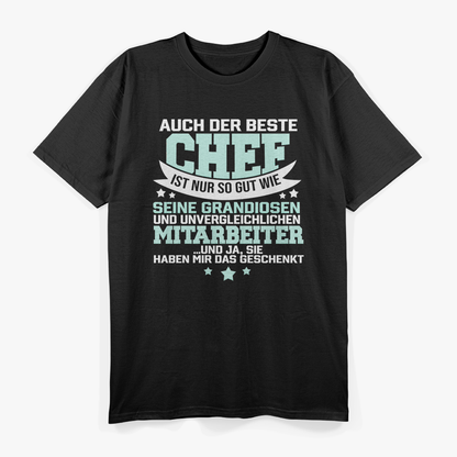 Auch der beste Chef ist nur so gut seine Mitarbeiter T-Shirt