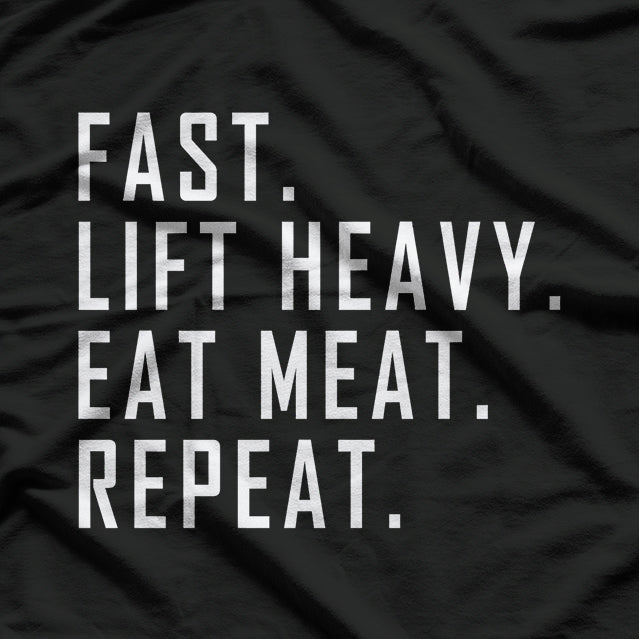 Fast. Lift Heavy. Eat Meat. Repeat: Carnivore Diet & Gym Life T-Shirt