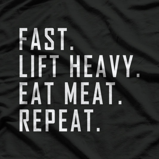 Fast. Lift Heavy. Eat Meat. Repeat: Carnivore Diet & Gym Life T-Shirt