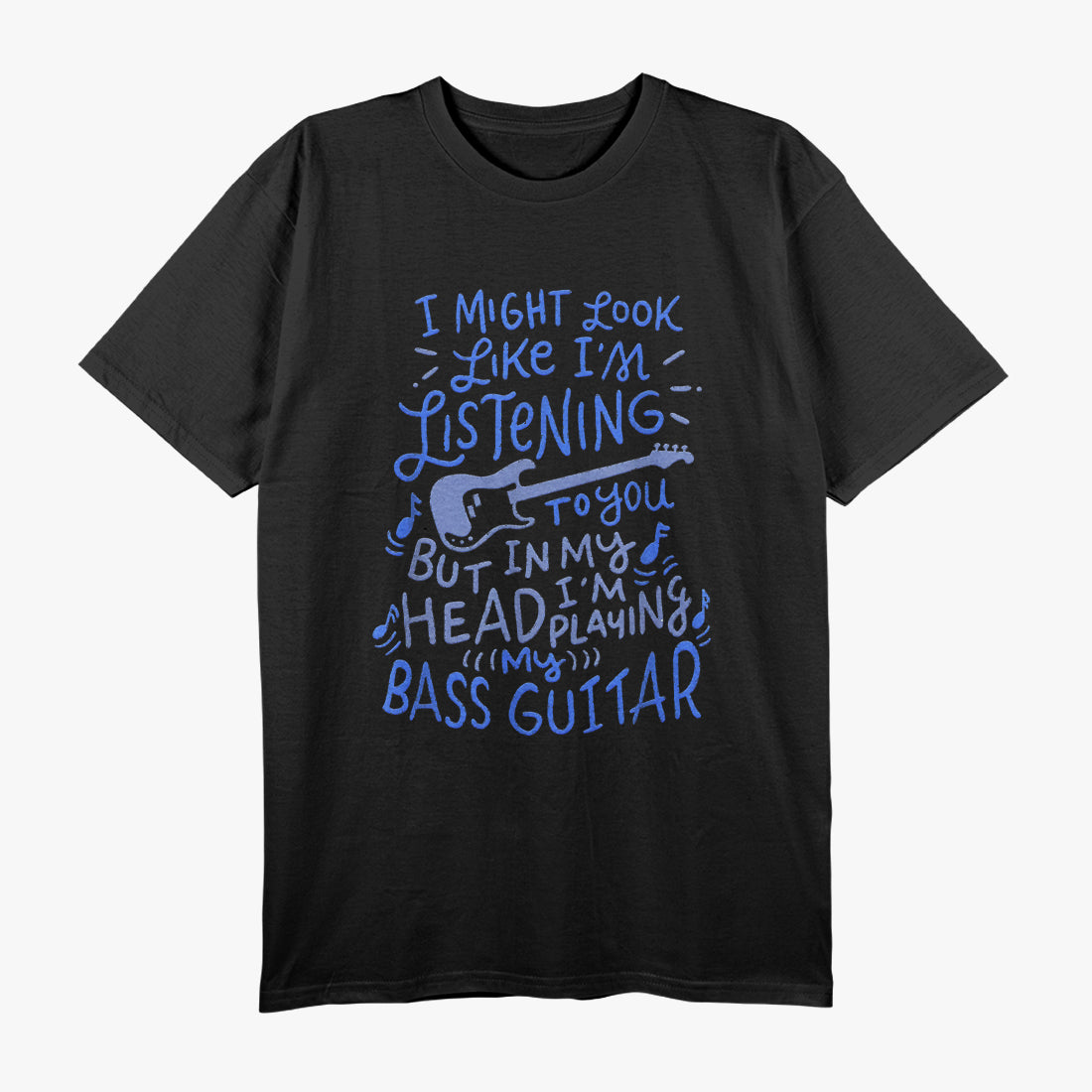 Funny Bass Guitar Player, Music Lover Bassist Gift T-Shirt