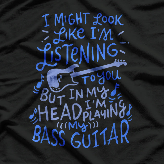 Funny Bass Guitar Player, Music Lover Bassist Gift T-Shirt