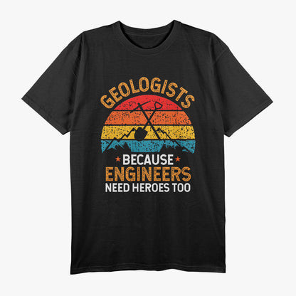 Funny Geologist Geology Engineers Need Heroes T-Shirt