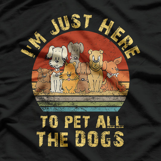 I'm Just Here To Pet The Dogs For Dog Owner And Dog Vintage T-Shirt