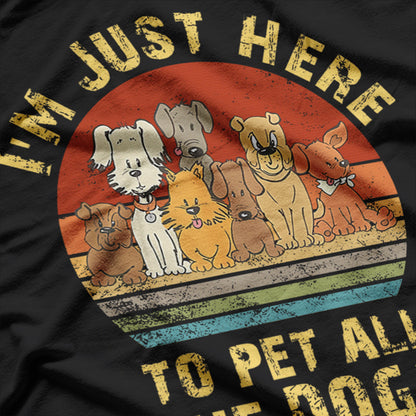 I'm Just Here To Pet The Dogs For Dog Owner And Dog Vintage T-Shirt