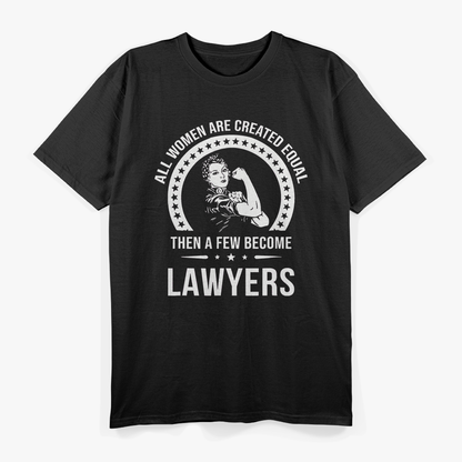 All Women Are Created Equal Lawyers, Lawyer T-Shirt