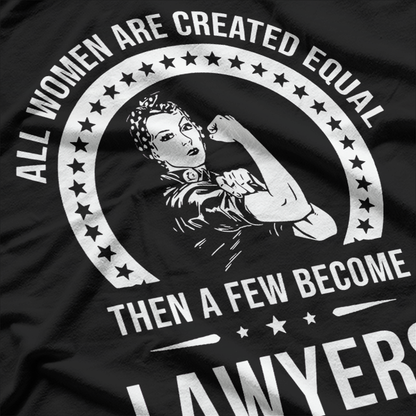 All Women Are Created Equal Lawyers, Lawyer T-Shirt