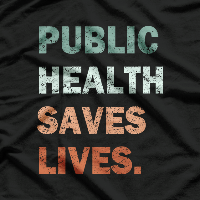 Public Health Saves Lives Healthcare Worker Nurse Doctor T-Shirt