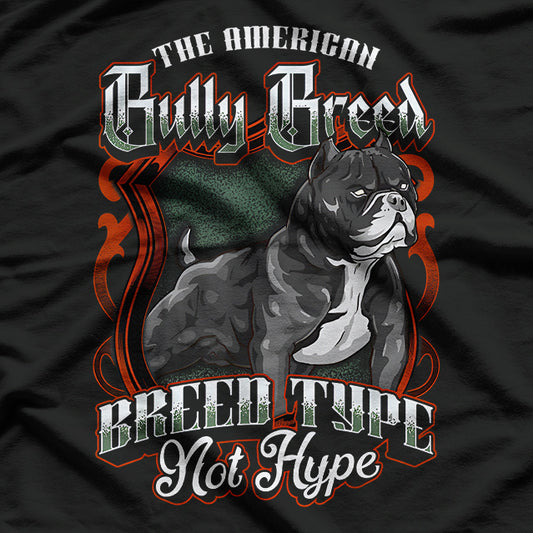 The American Bully Breed Breed Type Not Hype Exotic Bulldog T-Shirt