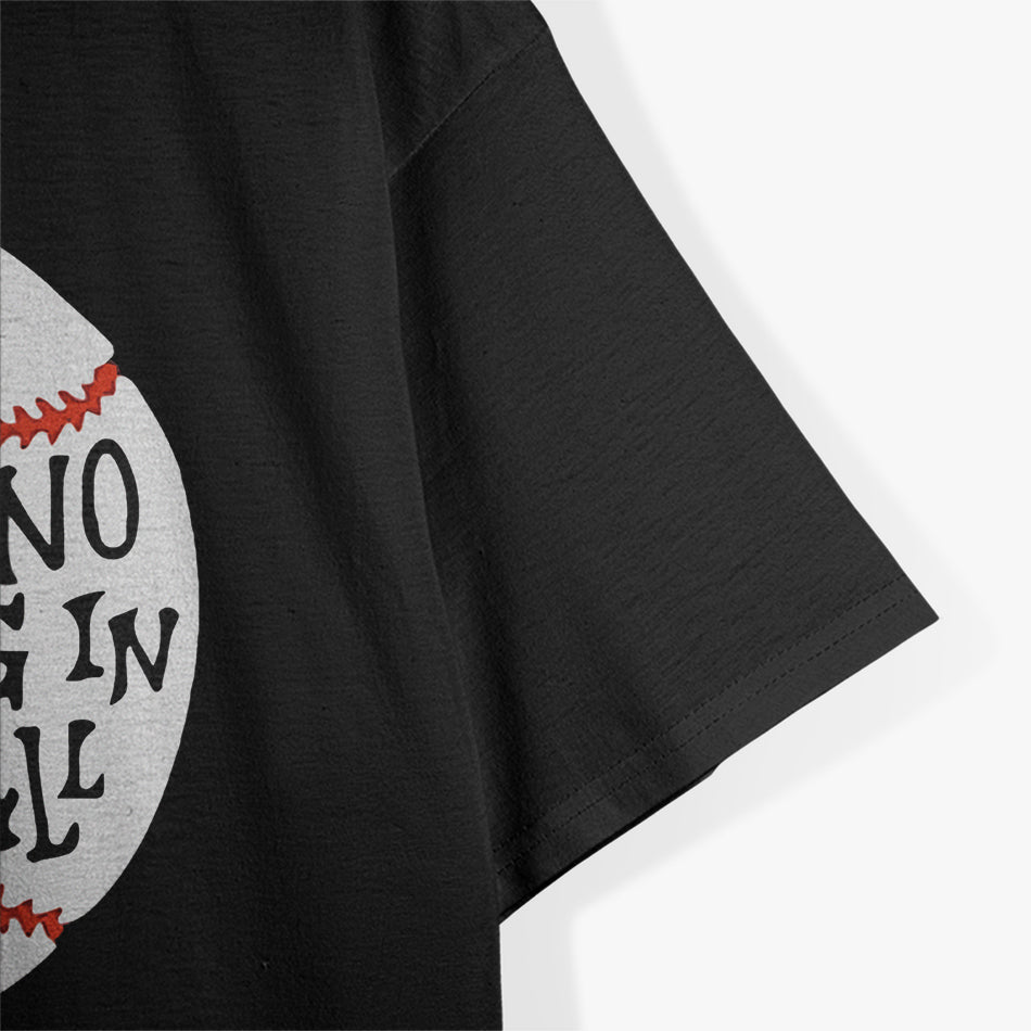 There Is No Crying in Baseball - A Classic Statement of Toughness T-Shirt