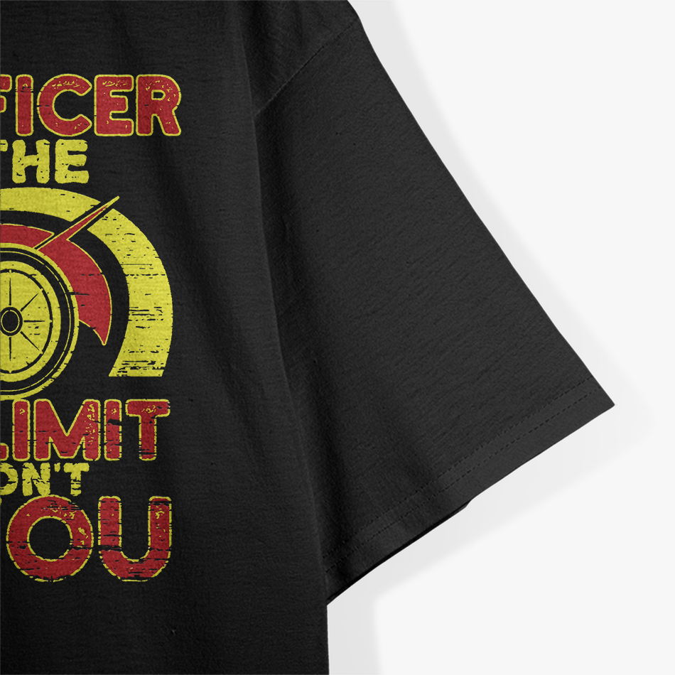 Officer Speed Limit Saw Just Not You Car Humor T-Shirt