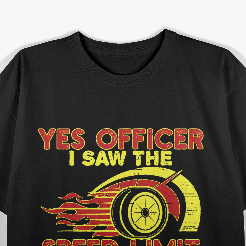 Officer Speed Limit Saw Just Not You Car Humor T-Shirt